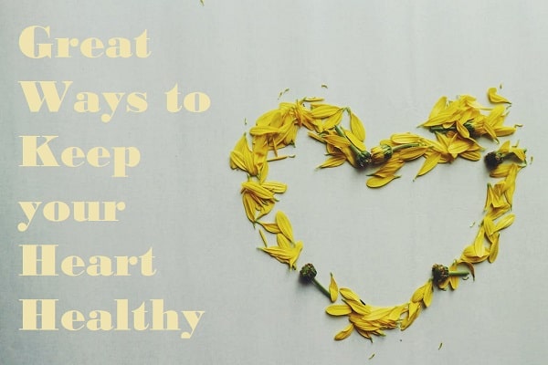 Great Ways to Keep your Heart Healthy