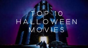 Top 10 Halloween Movies of All Time