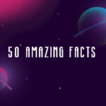 50 Amazing Facts