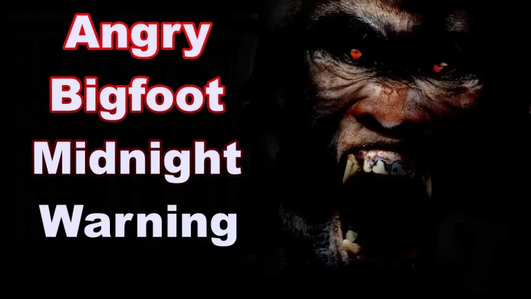 Angry Bigfoot Midnight Warning