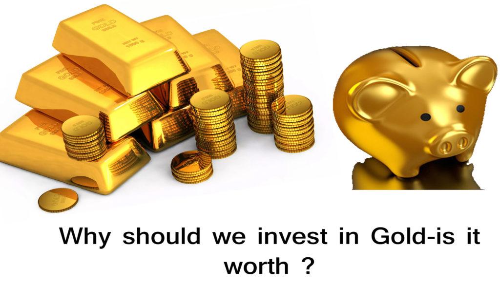 why-should-i-invest-in-gold-is-it-worthy