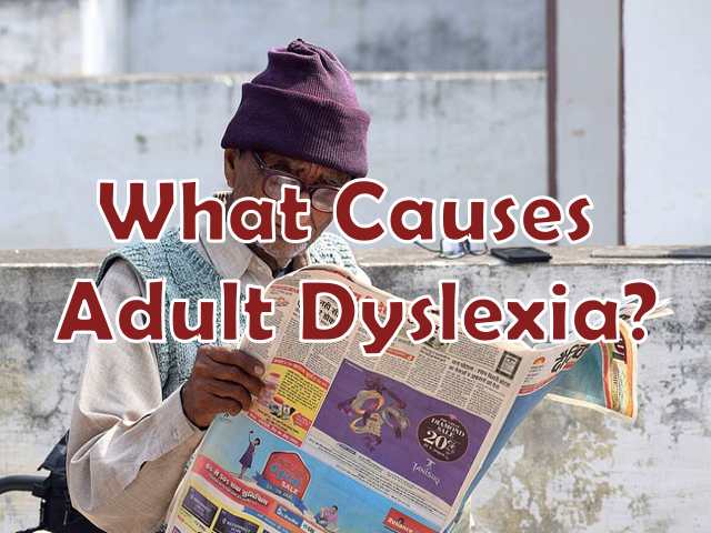 What Causes Adult Dyslexia?